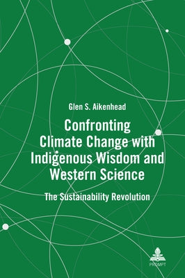 Confronting Climate Change with Indigenous Wisdom and Western Science: The Sustainability Revolution by Dunshea, Philip