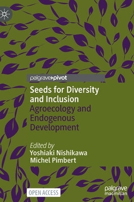 Seeds for Diversity and Inclusion: Agroecology and Endogenous Development by Nishikawa, Yoshiaki