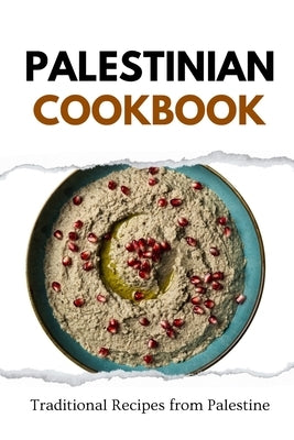 Palestinian Cookbook: Traditional Recipes from Palestine by Luxe, Liam