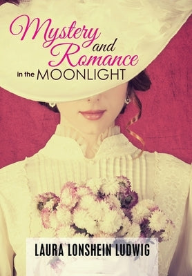 Mystery and Romance in the Moonlight by Ludwig, Laura Lonshein