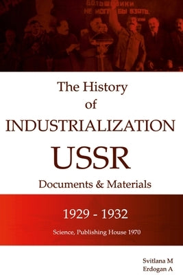 The History of Industrialization USSR 1929 -1932 by M, Svitlana