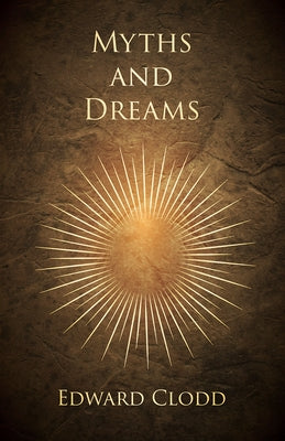 Myths and Dreams by Clodd, Edward