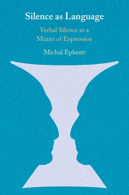 Silence as Language by Ephratt, Michal