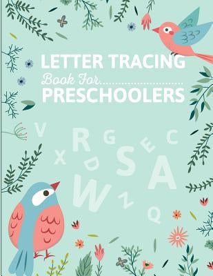 Letter Tracing Book for Preschoolers: letter tracing preschool, letter tracing, letter tracing kid 3-5, letter tracing preschool, letter tracing workb by Odell, Teddi