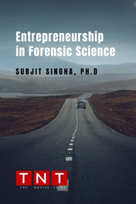 Entrepreneurship in Forensic Science by Singha, Surjit