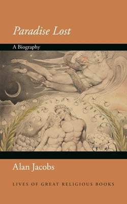 Paradise Lost: A Biography by Jacobs, Alan