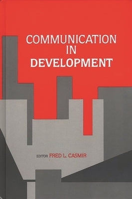 Communication in Development by Casmir, Fred L.