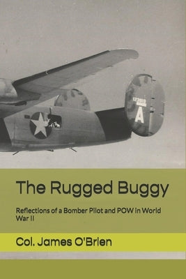 The Rugged Buggy: Reflections of a Bomber Pilot and POW in World War II by Watson, Judith L.