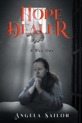 Hope Dealer (A Way Out) by Sailor, Angela