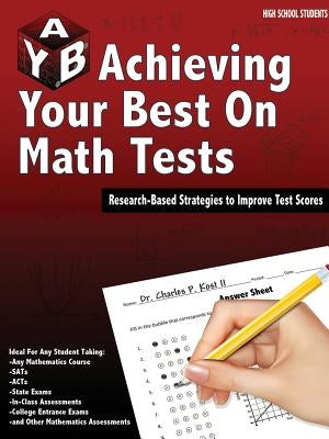 Achieving Your Best on Math Tests by Kost, Charles P., II