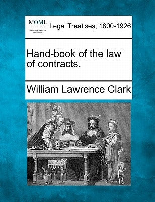 Hand-book of the law of contracts. by Clark, William Lawrence