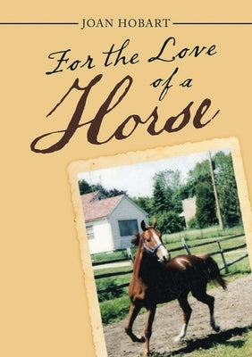 For the Love of a Horse by Hobart, Joan