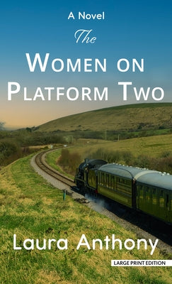 The Women on Platform Two by Anthony, Laura
