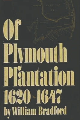 Of Plymouth Plantation, 1620-1647 by Bradford, William