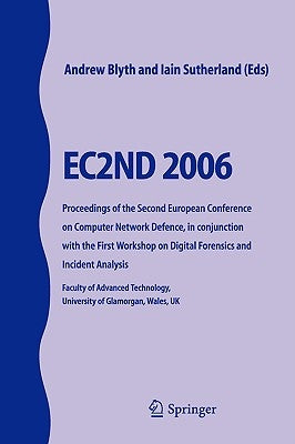Ec2nd 2006: Proceedings of the Second European Conference on Computer Network Defence, in Conjunction with the First Workshop on Digital Forensics and by Blyth, Andrew