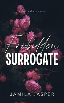 Forbidden Surrogate: Dark Mafia BWWM Romance by Jasper, Jamila