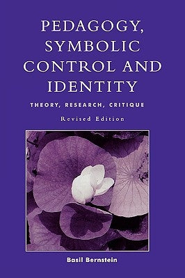 Pedagogy, Symbolic Control, and Identity by Bernstein, Basil