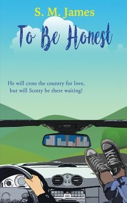 To Be Honest: LGBT Road Trip Romance by James, S. M.