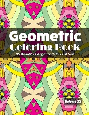Geometric Coloring Book, Volume 25: 50 Beautiful Designs and Hours of Fun!! by Jolea Studios