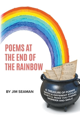 Poems at the End of the Rainbow by Seaman, Jim