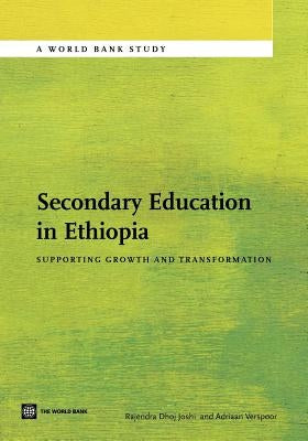 Secondary Education in Ethiopia: Supporting Growth and Transformation by Joshi, Rajendra Dhoj