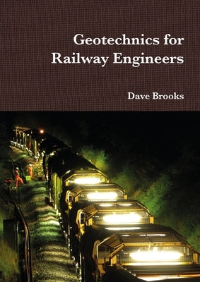 Geotechnics for Railway Engineers by Brooks, Dave