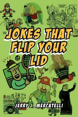 Jokes That Flip Your Lid by Mercatelli, Jerry J.