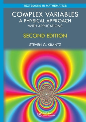 Complex Variables: A Physical Approach with Applications by Krantz, Steven G.