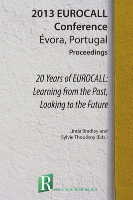 20 Years of EUROCALL: Learning from the Past, Looking to the Future by Bradley, Linda
