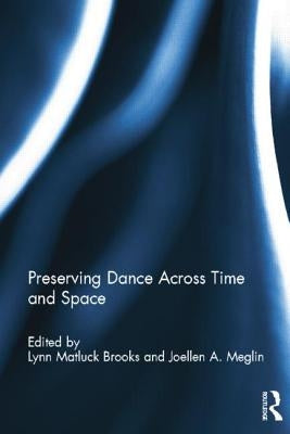 Preserving Dance Across Time and Space by Brooks, Lynn