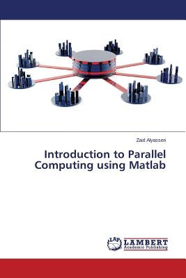 Introduction to Parallel Computing using Matlab by Alyasseri Zaid