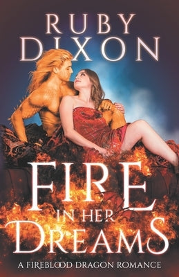 Fire In Her Dreams: A Fireblood Dragon Romance by Dixon, Ruby
