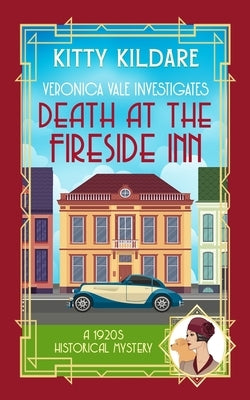 Death at the Fireside Inn: A 1920s Historical Mystery by Kildare, Kitty