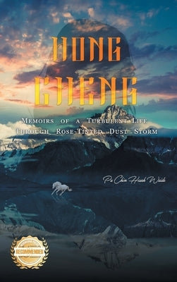 Hong Cheng: Memoirs of a Turbulent Life Through Rose-Tinted Dust Storm by Hsueh Waide, Pu Chin