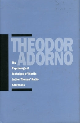 The Psychological Technique of Martin Luther Thomas' Radio Addresses by Adorno, Theodor W.