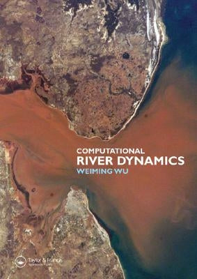 Computational River Dynamics by Wu, Weiming