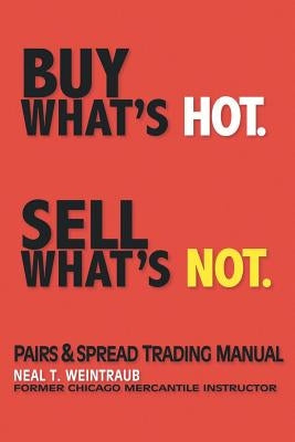 Buy What's Hot, Sell What's Not by Weintraub, Neal