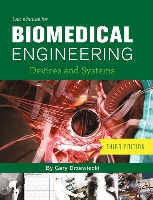 Lab Manual for Biomedical Engineering: Devices and Systems by Drzewiecki, Gary