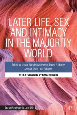 Later Life, Sex and Intimacy in the Majority World by El Feki, Sheren