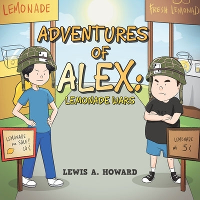 The Adventures of Alex: Lemonade Wars by Howard, Lewis a.