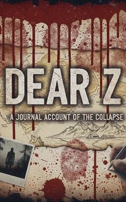 Dear Z: A Journal Account of the Collapse by Rube, Sara