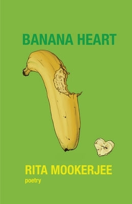 Banana Heart by Mookerjee, Rita