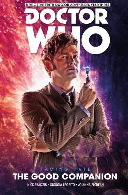 Doctor Who: The Tenth Doctor: Facing Fate Vol. 3: The Good Companion by Abadzis, Nick