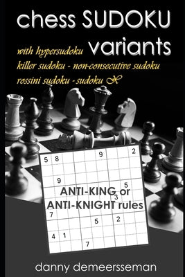 chess SUDOKU variants by Demeersseman, Danny