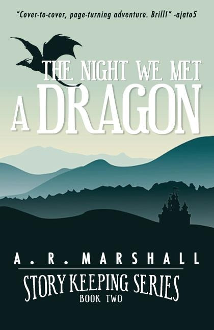 The Night We Met A Dragon (Story Keeping Series, Book 2) by Marshall, A. R.