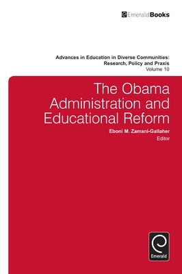 The Obama Administration and Educational Reform by Zamani-Gallaher, Eboni M.
