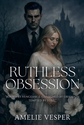 Ruthless Obsession by Vesper, Amelie