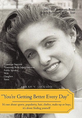 You're Getting Better Every Day: It's Not about Sports, Popularity, Hair, Clothes, Make-Up or Boys, It's about Finding Yourself by Jackson, Sarah Victoria