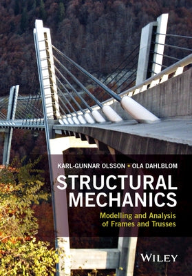 Structural Mechanics: Modelling and Analysis of Frames and Trusses by Olsson, Karl-Gunnar