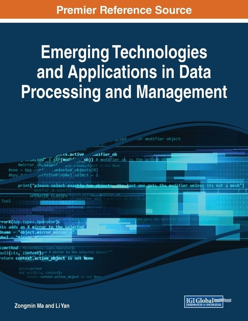 Emerging Technologies and Applications in Data Processing and Management by Ma, Zongmin